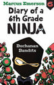 Buchanan Bandits: Diary of a 6th Grade Ninja Book 6