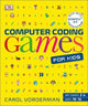 Computer Coding Games for Kids : A unique step-by-step visual guide, from binary code to building games