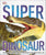 DK Knowledge Books Super Dinosaur