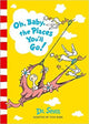 Dr. Seuss - Oh, Baby, The Places You'll Go!
