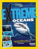 Extreme Ocean Amazing Animals, High-Tech Gear, Record-Breaking Depths, and More