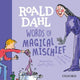 Roald Dahl Words of Magical Mischief Trade edition