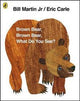 Brown Bear, Brown Bear, What Do You See? by Eric Carle