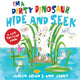 I’m a Dirty Dinosaur Hide and Seek A lift-the-flap book