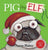 PIG THE ELF WITH DOUBLE-SIDED REWARD CHART AND 200 STICKERS