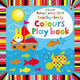 Baby's Very First touchy-feely Colours Play book : Fiona Watt